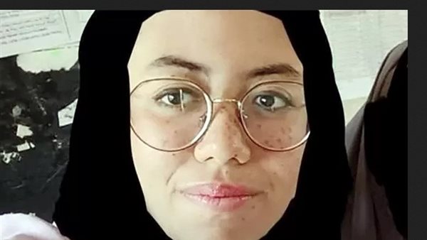 تفاصيل مأساوية في وفاة طالبة بالثانوية العامة ببنها