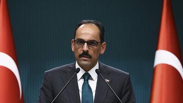 تركيا تتراجع .. تصريح مفاجيء من المتحدث باسم الرئاسة التركية عن المواجهة مع مصر في ليبيا
